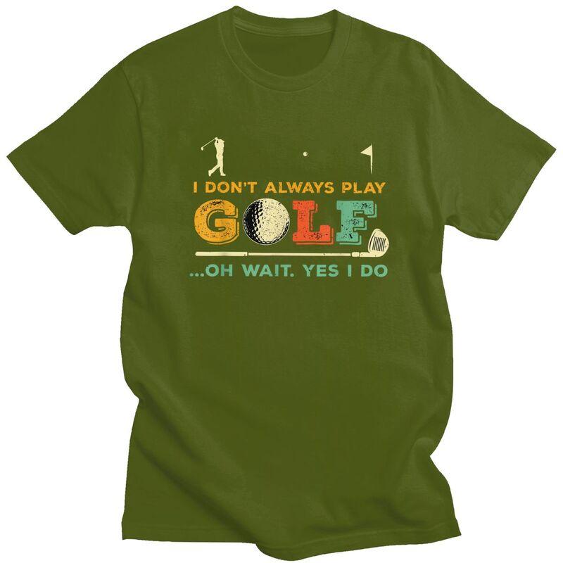Custom Fashion Funny Golf Quote T Shirts Men Short Sleeve Tshirt Streetwear Tee 100 Cotton Slim Fit Tshirt Gift