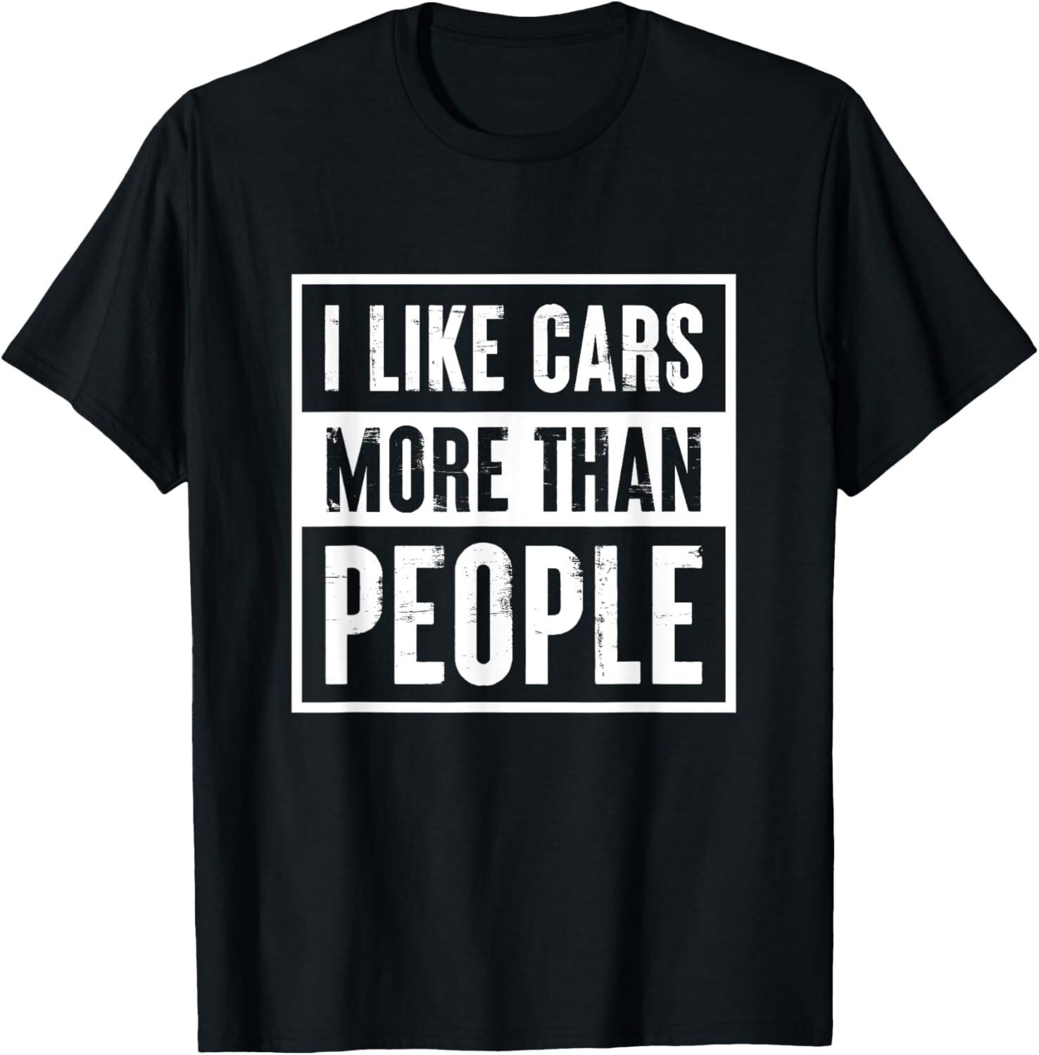 Funny I like Cars more than People Funny Car Lover Gift Unisex T-Shirt S