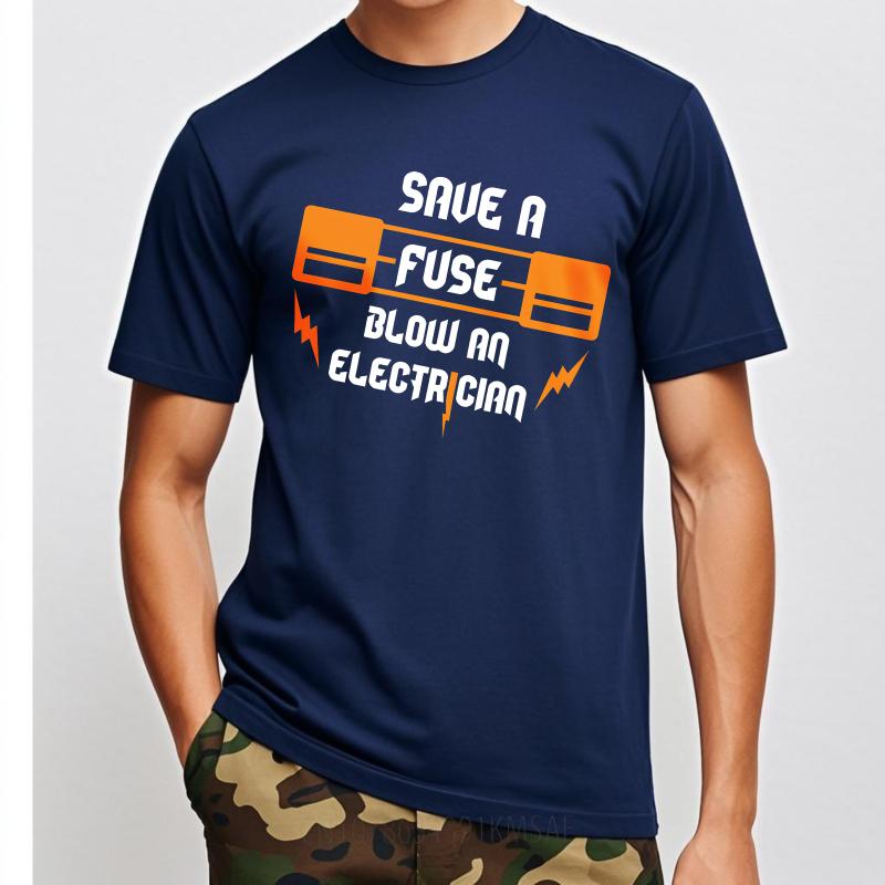 

Big Size Summer Men Tshirt Save A Fuse Blow An Electrician Short Sleeve Soft Oneck Tshirt Fashion Funny Tshirts For Men 4XL