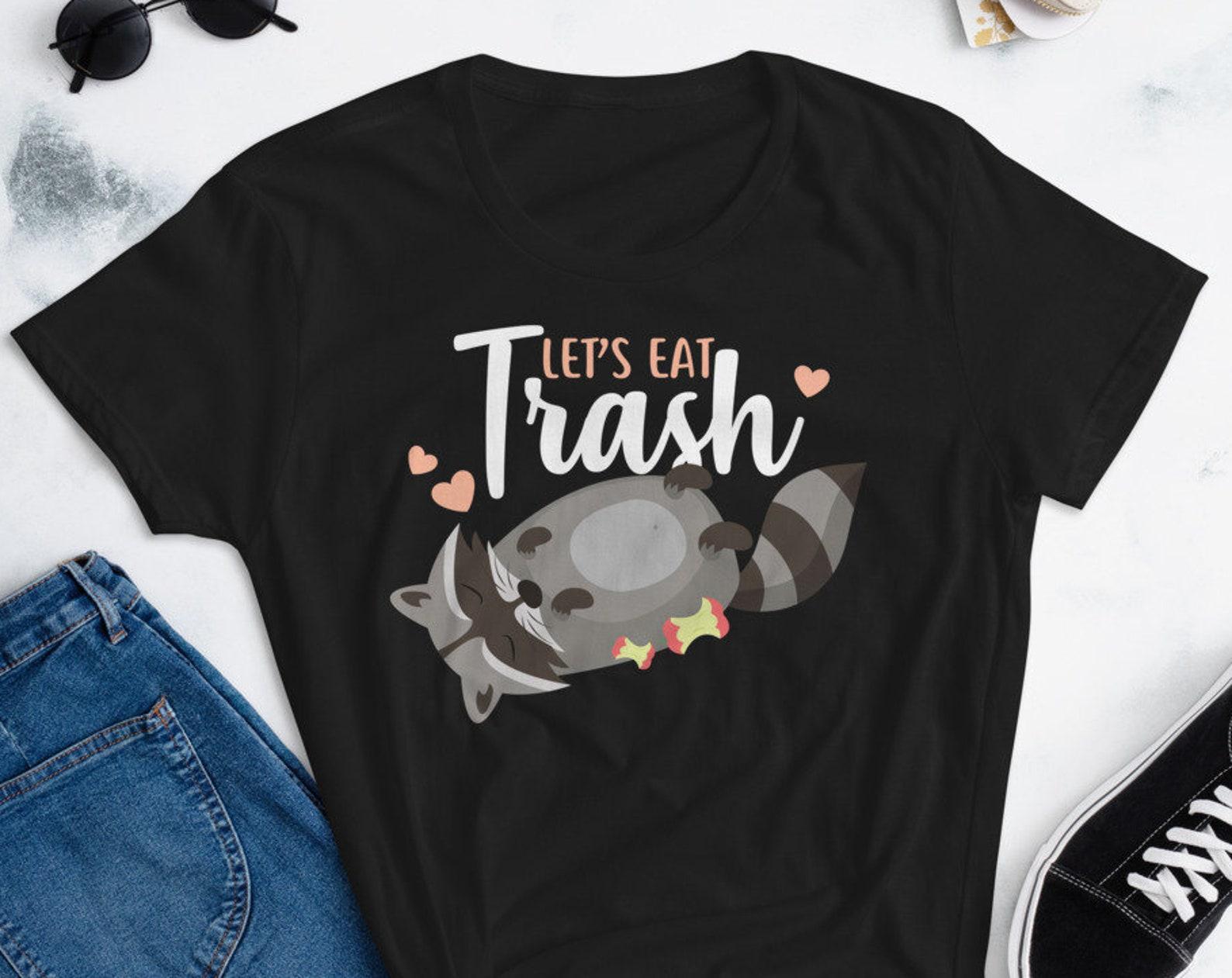 Funny Raccoon Shirt, , Racoon Lover Gift, Trash Panda, Cute Animal Meme T-shirt, Gifts for Him Her, Tee, Let s Eat Trash, Humor Tee 150