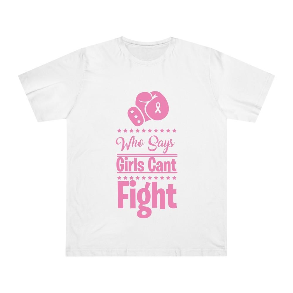 Who Says Girls Cant Fight Breast Cancer Awareness Tee Breast Cancer Unisex Top