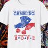 Ich bin nicht süchtig nach Glücksspiel, ich bin süchtig nach Hoffnung Lustiges Meme T-Shirt, Sarkastisches Süchtiger Witz Tee, Dummes Geschenk Shirt für Degenerierte Freunde