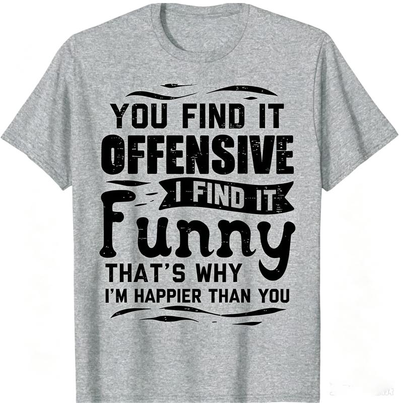 You Find It Offensive I Find It Funny Sarcastic Humor Graphic TShirt Casual Tee Women Clothing Fashion Summer Streetwear Y2K Top