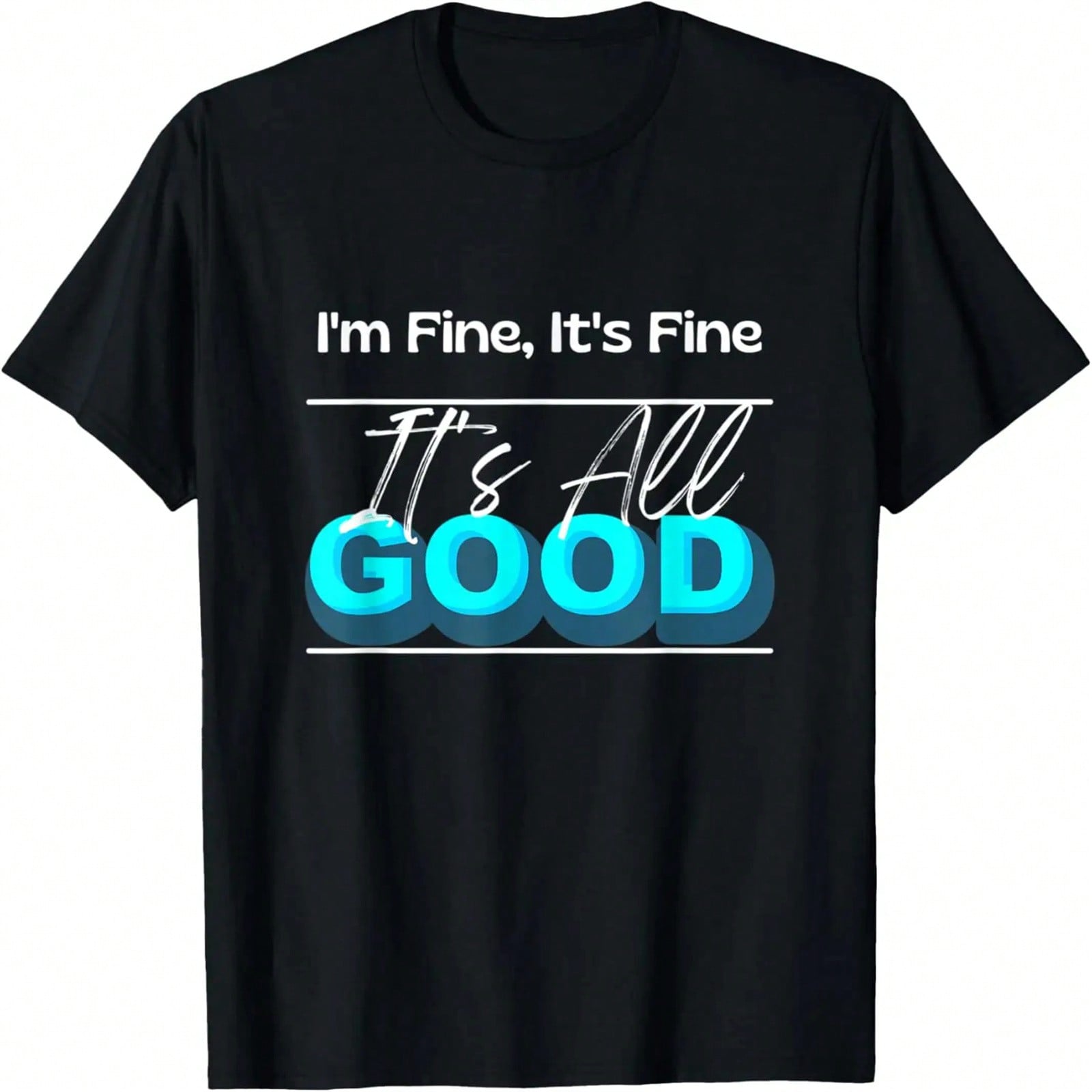 It s Fine I m Fine It s All Good Funny Graphic Gift T-Shirt S разноцветный