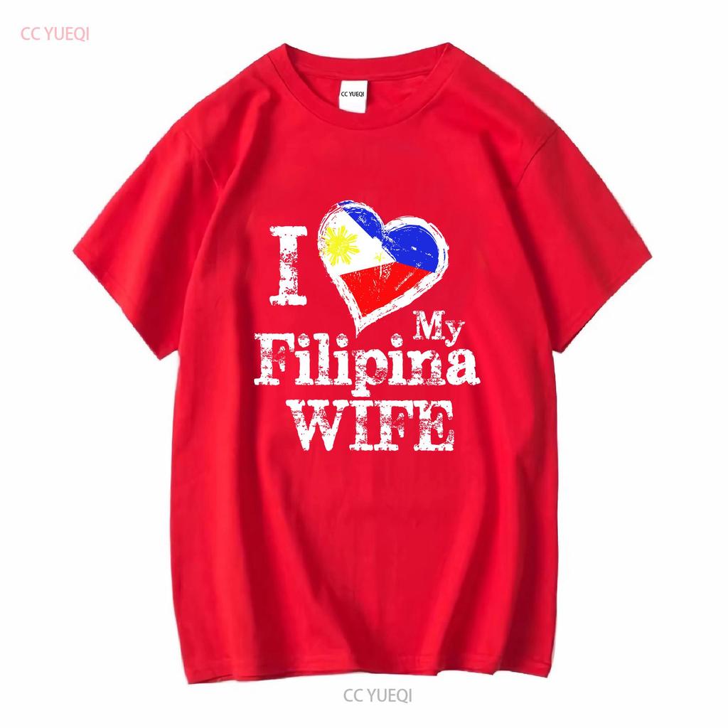 Mens I Love My Filipina Wife Philippines Filip T Shirt vintage Washed Stretched designer clothes Comfortable streetwear fashion