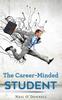 Kniha The Career-Minded Student : How To Excel In Classes And Land A Job