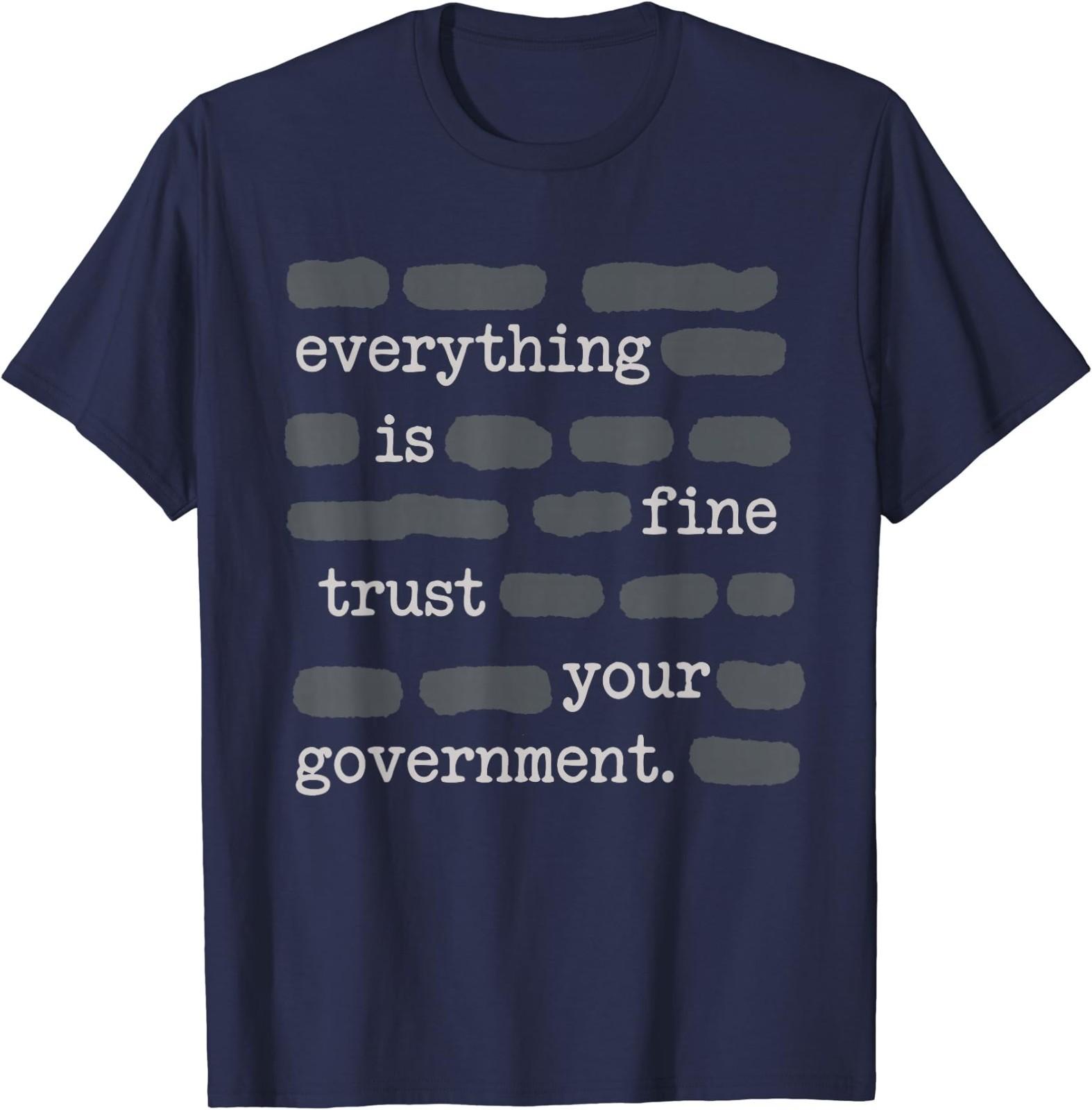 Everything is Fine Trust Your Government Funny Sayings T-Shirt S