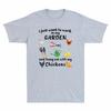 I Just Want To Work In My Garden And Hang Out With Chickens Funny Farmer Tshirt