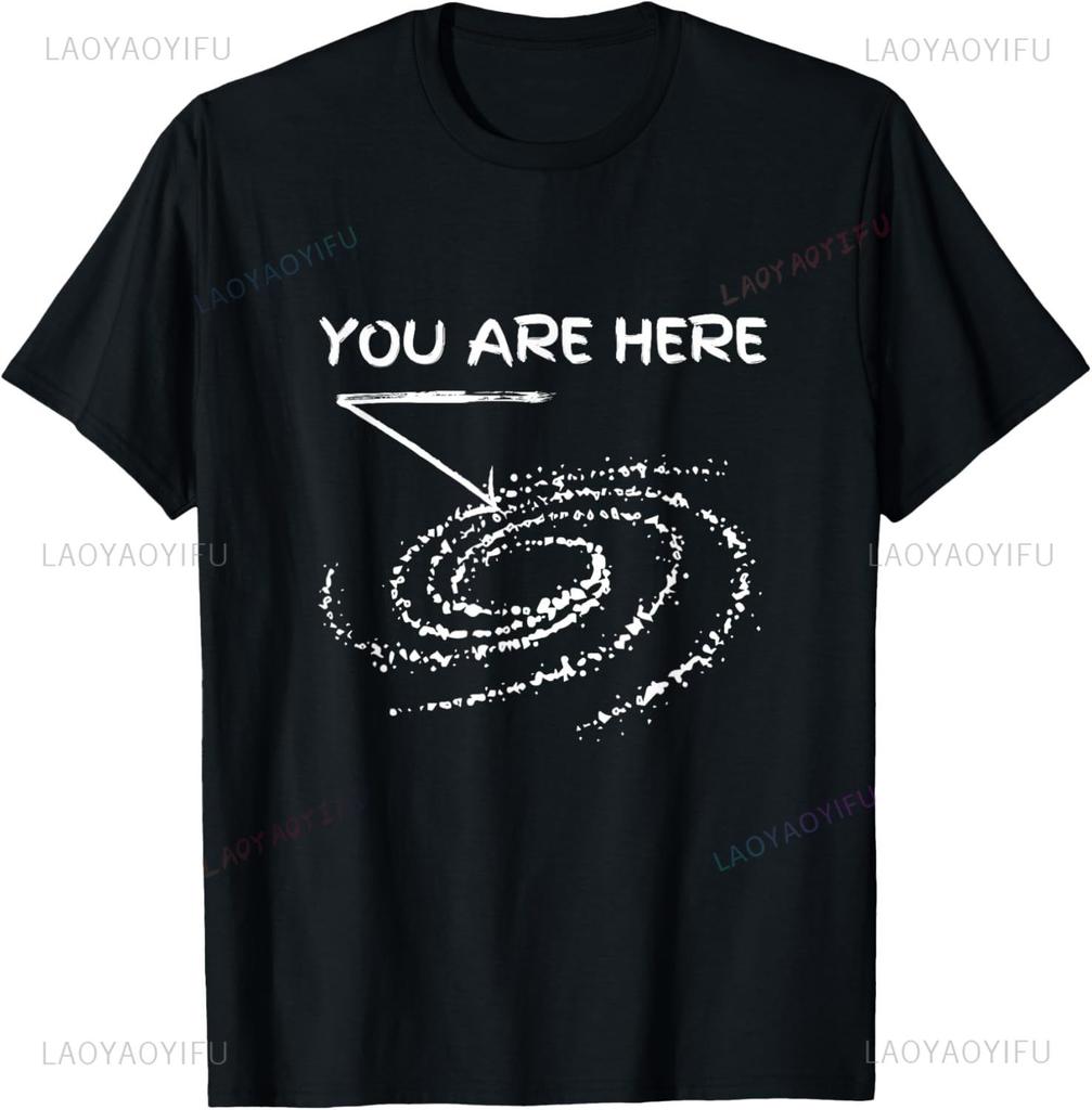 Funny You Are Here Galaxy Astronomy Milky Way Space Sci-Fi T-Shirt Men Clothing Graphic T Shirts Streetwear Harajuku