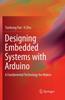 The Designing Embedded Systems with Arduino : A Fundamental Technology for Makers Book