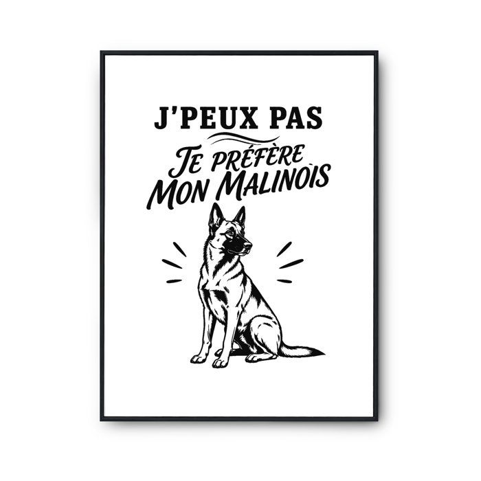 Poster J’peux pas je préfère mon Malinois J'peux pas minimaliste | Affiche Papier Photo 310 g Finition Perlée Format Taille A3