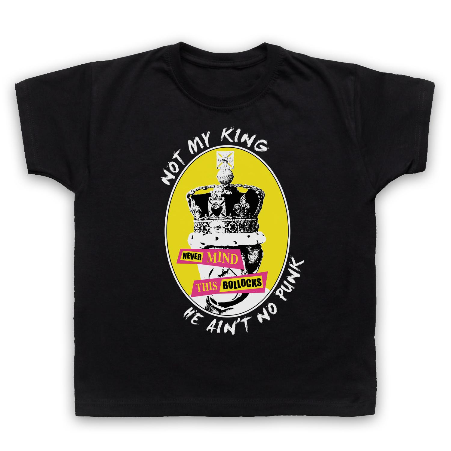 NOT MY KING CHARLES AIN T NO PUNK NEVER MIND THIS BOLLOCKS KIDS CHILD S T-shirt 140