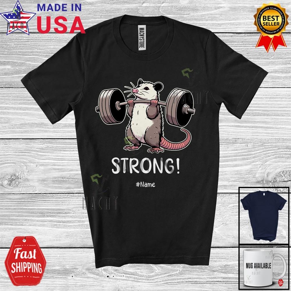 

Strong Lovely Custom Name Opossum Workout Weightlifting Body Building T-Shirt 4XL