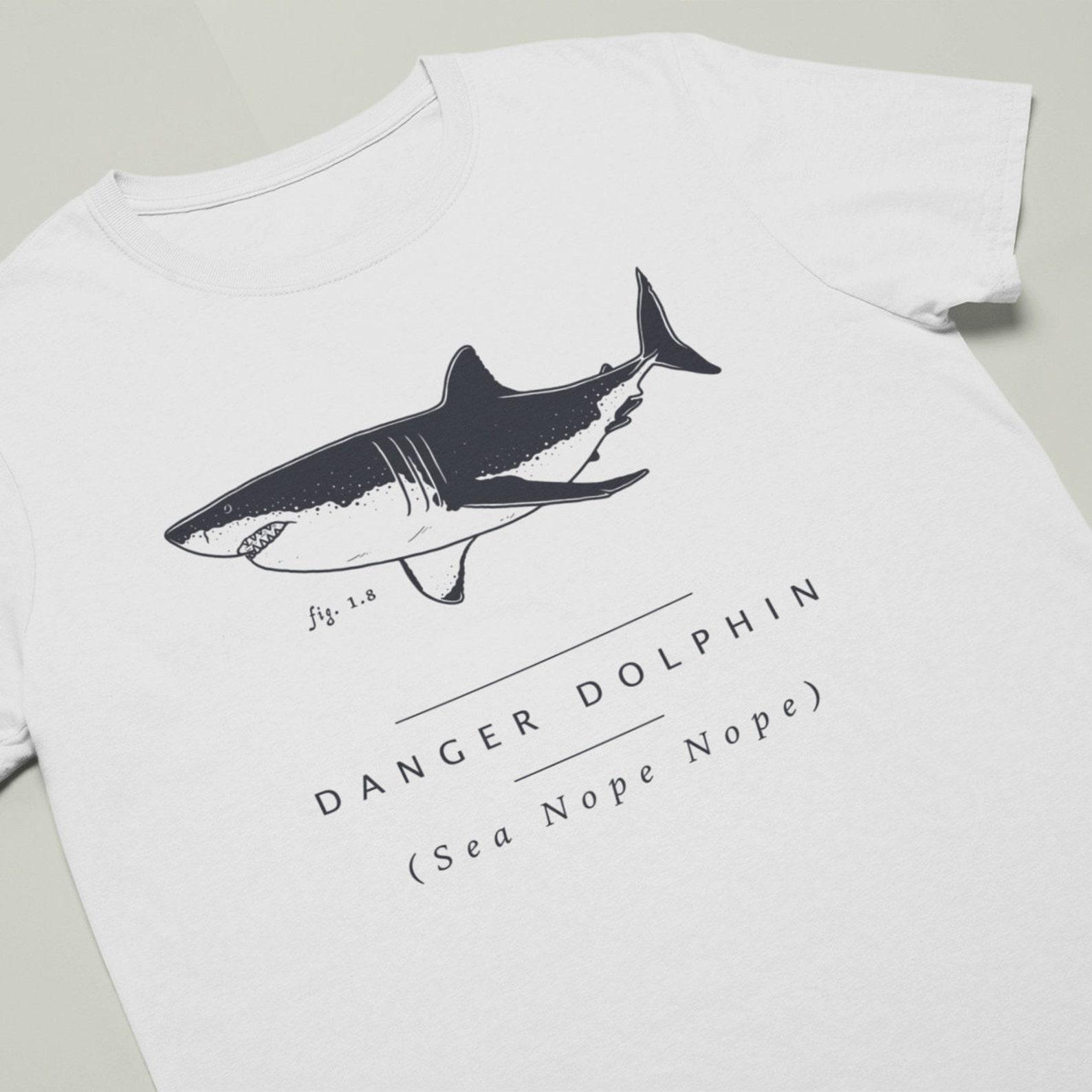 Funny Great White Shark T-shirt - Danger Dolphin (Sea Nope Nope) Funny Shark T-shirt, Funny Sea Life T-shirt, Funny Shark Gift, Sealife 3XL