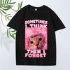 Sometimes I Think Then I Forget Funny Cat Meme T Shirt Men ’s Women Oversized 100% Cotton Short Sleeve Summer Print Unisextops