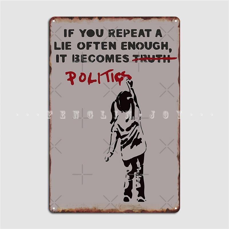 

Banksy If You Repeat A Lie Often Enough It Becomes Politics Metal Plaque Poster Pub Garage Garage Decoration 20x30cm（7.8x11.8inch）