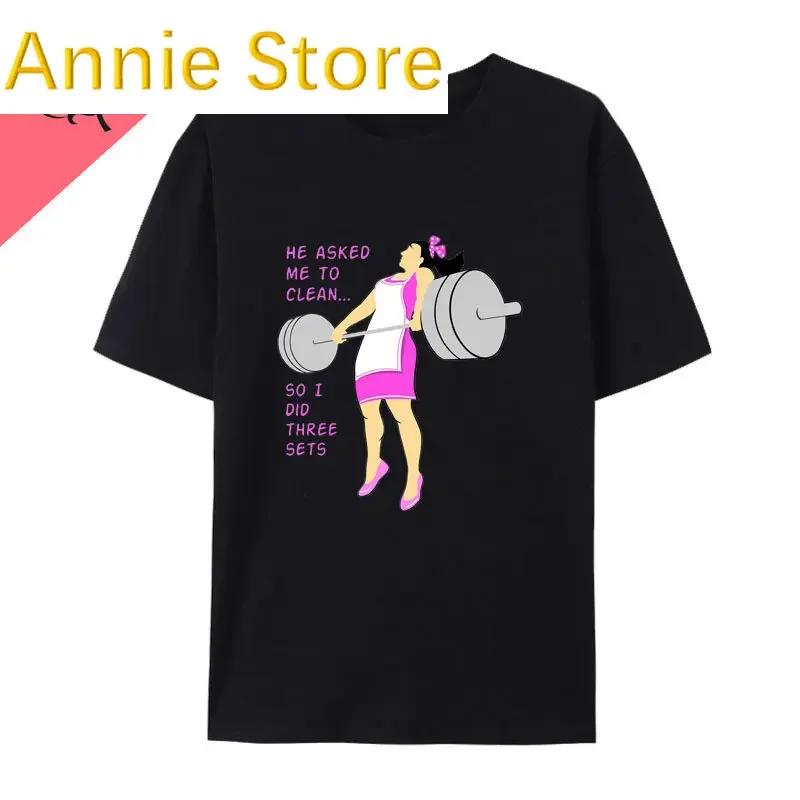 Funny Gym Barbell Girl El mi-a cerut să curăț, așa că am făcut trei seturi Tricou Otaku Top cu mânecă scurtă Femei Tricouri grafice minunate