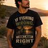 If Fishing Is Wrong I Dont Want Right T Shirt Lake Sunset Vintage Comfortable Streetwear Graphic Designer Clothes