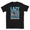 Lazy Is an Ugly Word Prefer Selective Participation Short-Sleeve Unisex T-Shirt