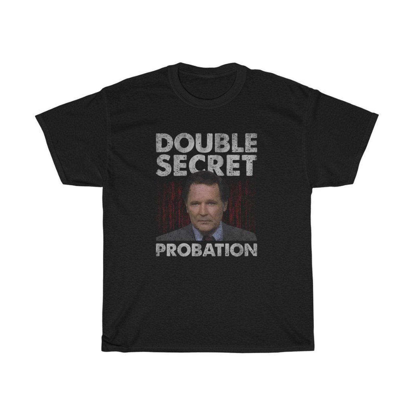 Double Secret Fraternity Probation Funny T-Shirt 4XL