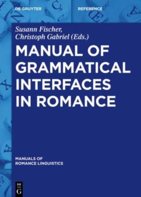 The Manual of Grammatical Interfaces In Romance Book