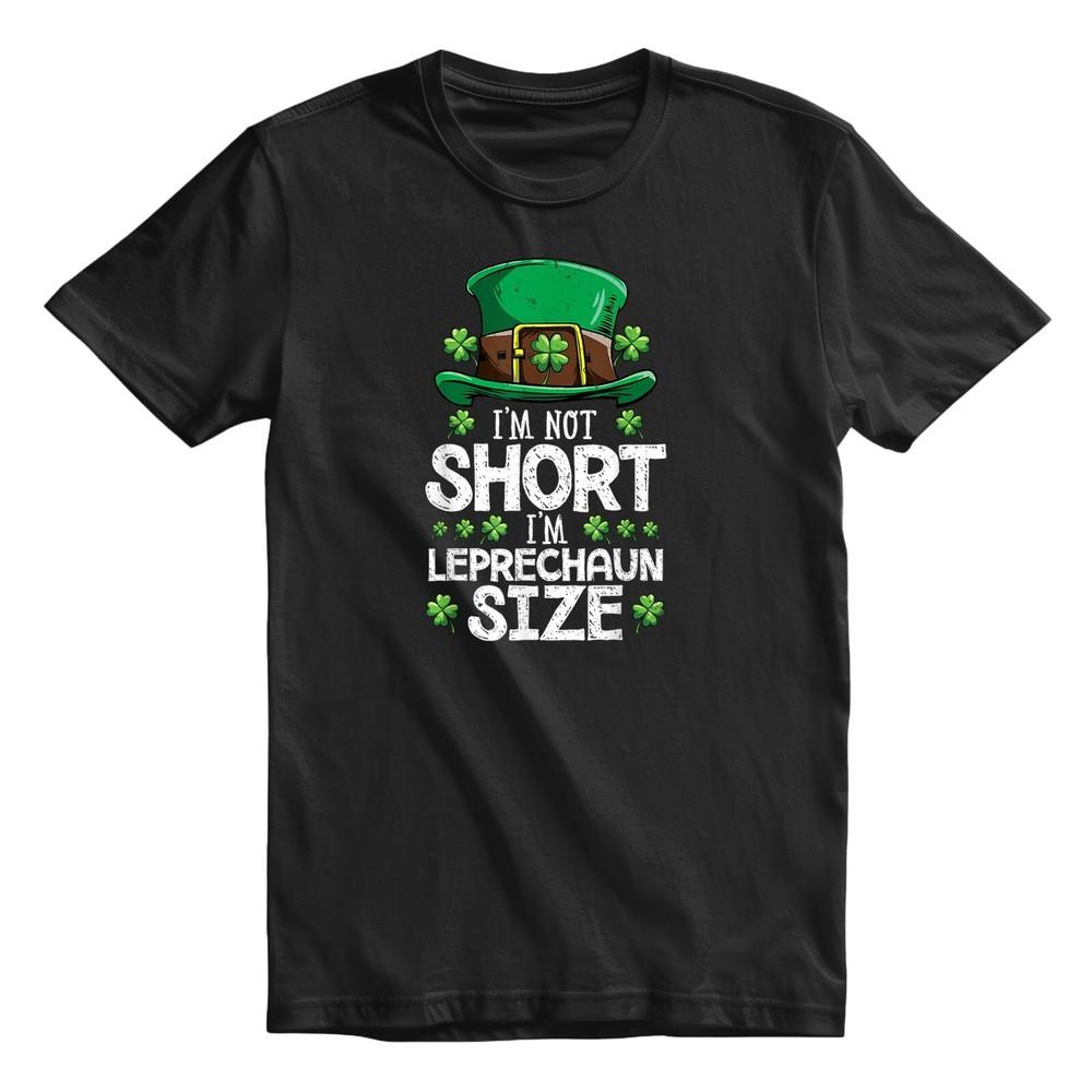 I'm Not Short Leprechaun Size St Patrick's Day T-shirt For Men and Women Shirt Top