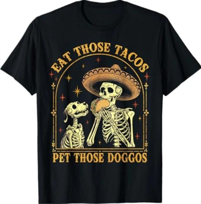 Eat Those Tacos Pet Those Doggos Taco Lover and Dog T-Shirt M