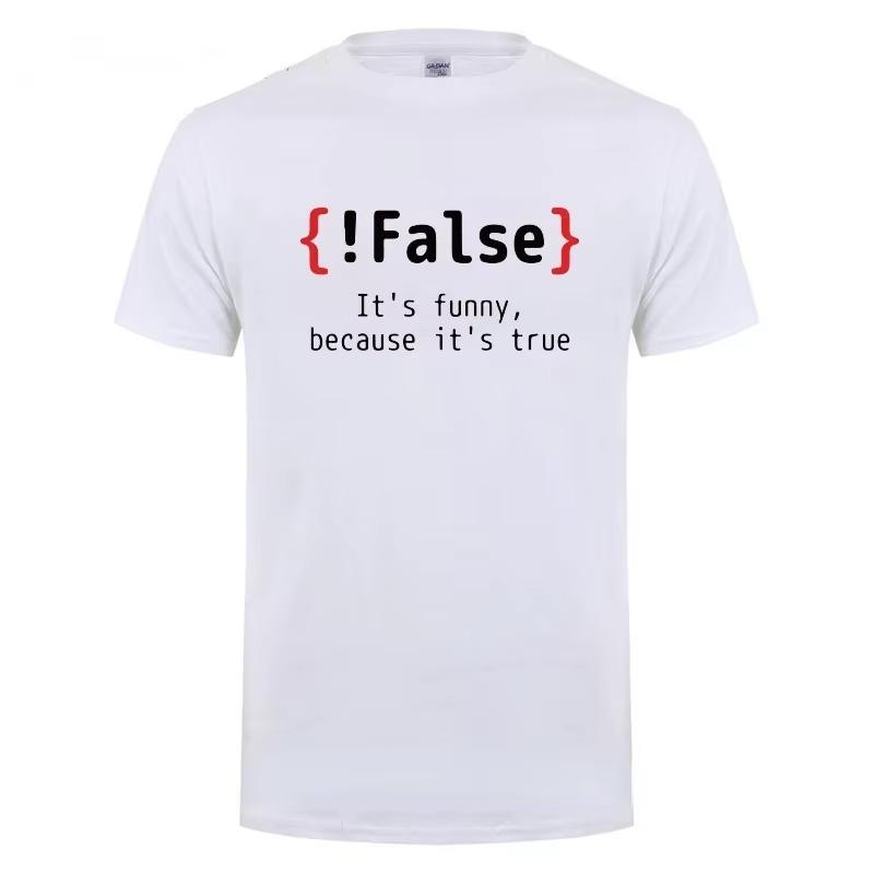 Men TShirt False Its Funny Because Its True Programming Joking TShirt Humor Birthday Gifts for Hombre Boyfriend Best Tee