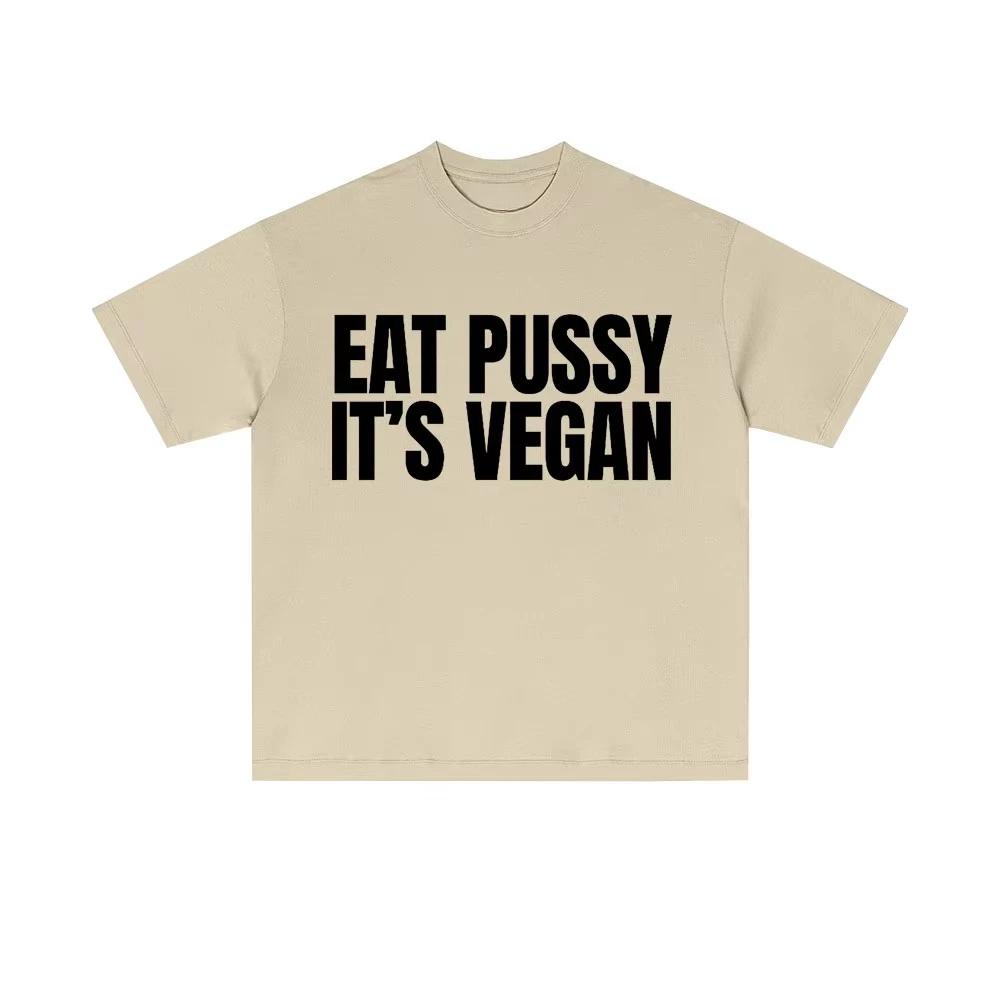 Eat Pussy Its Vegan Funny Meme Tshirts Men Women Casual Oversized Short Sleeve Male Fashion Soft Cotton T Shirt Y2k Streetwear
