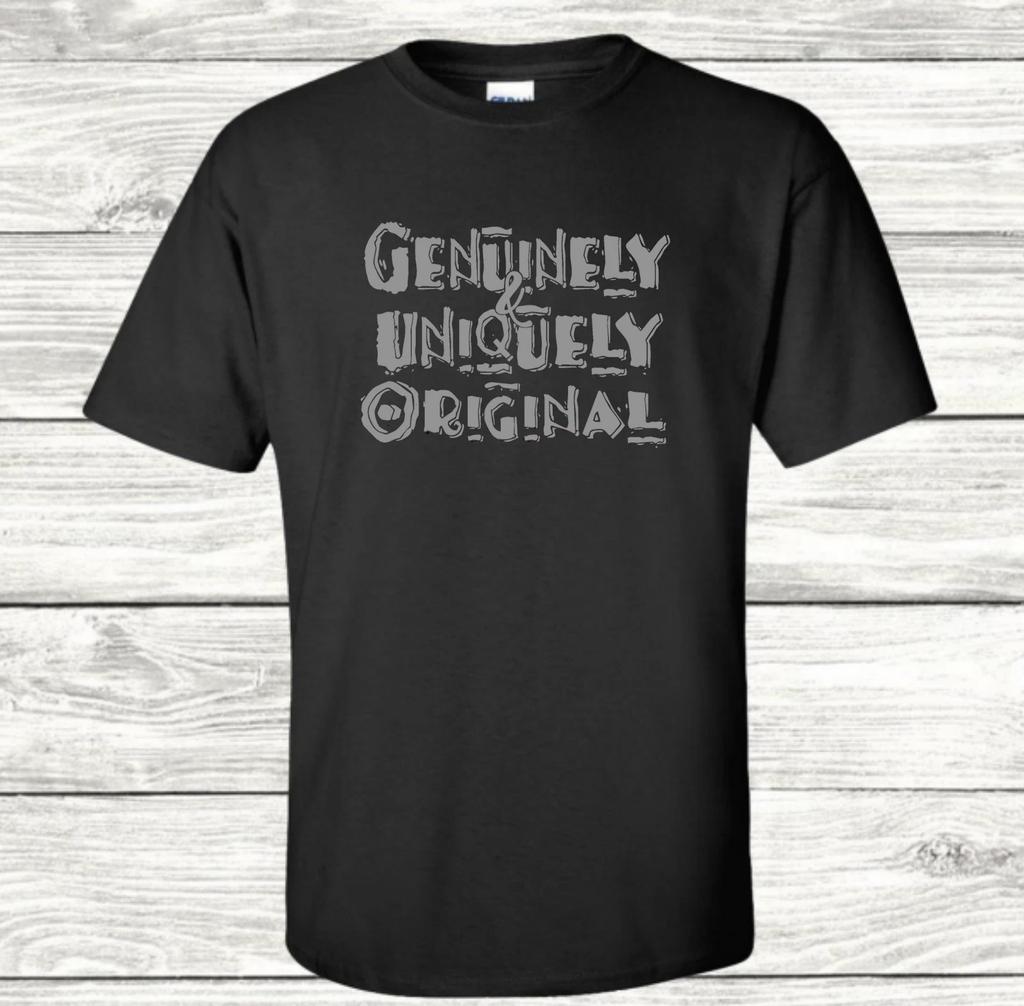 Genuinely, Uniquely, Original - Graphic T-Shirt