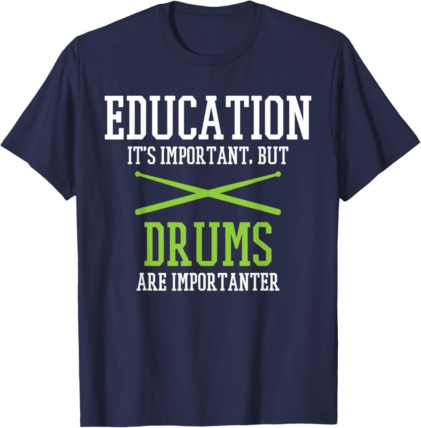 Education Is Important But Drums Are Importanter T-Shirt S