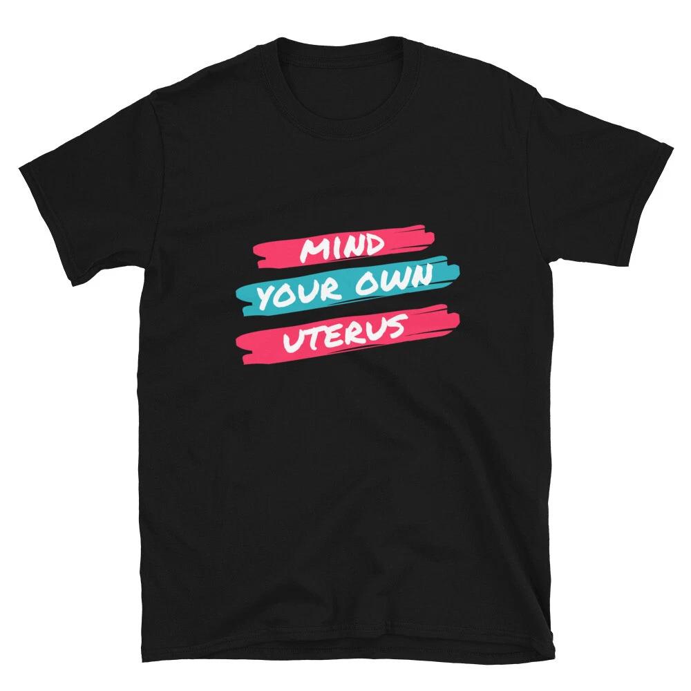Mind Your Own Uterus Pro Choice T-Shirt 3XL