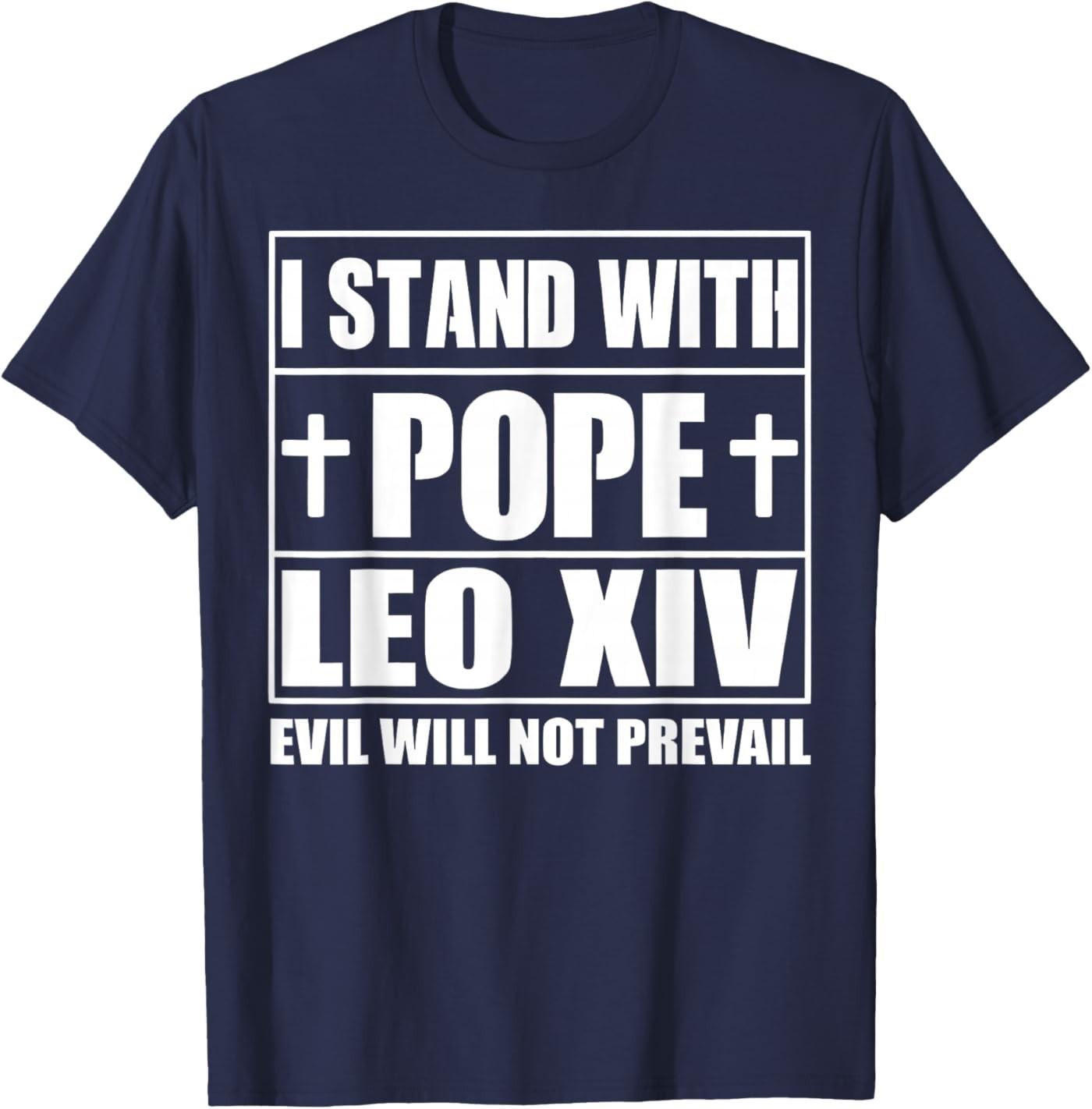 I Stand with Pope Leo XIV Evil Will Not Prevail Unisex T-Shirt S