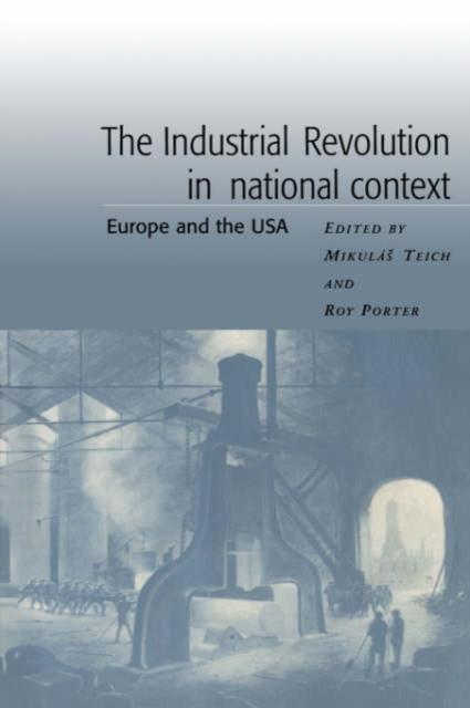 The The Industrial Revolution In National Context : Europe and the USA Book