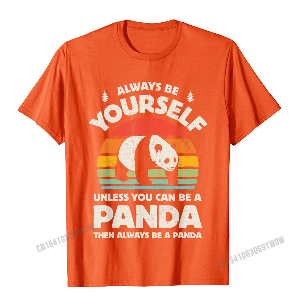 Always Be Yourself Unless You Can Be A Panda Bear Vintage TShirt Camisas Unisex Unisex Tops Shirts Fashionable T Shirts Prevailing