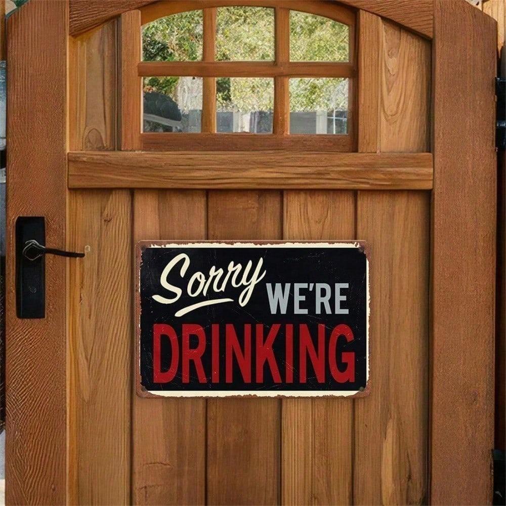 1PC Sorry We're Drinking Vintage Bar Tin Sign, Humorous Metal Plaque, Retro Wall Decor for Pub Man Cave Home Bar, 8x12