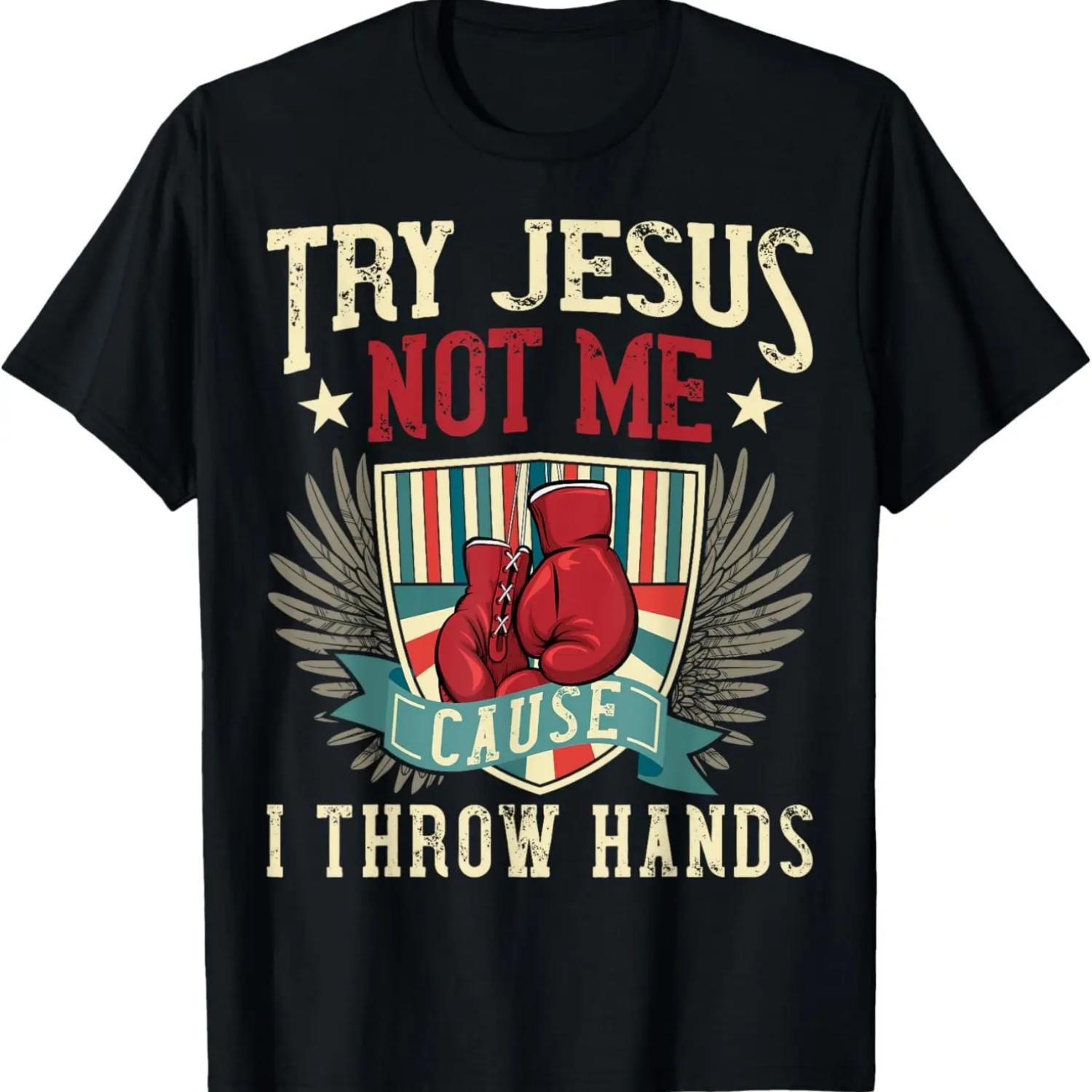

Try Jesus Not Me Cause I Throw Hands Funny Boxing MMA Fight T-Shirt XXXXXL чорний