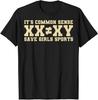 It's Common Sense Xx Is Different To Xy Save Girls Sports T-Shirts for Women Men