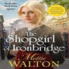 The Shopgirl of Ironbridge by Mollie Walton Hardback Book 9781802798241