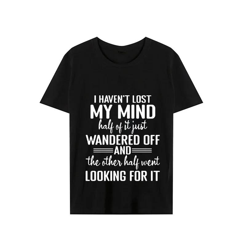 I Haven't Lost My Mind Print T-shirt with Funny Saying Men and Women Graphic Tee Black T Shirt Unisex Summer Short Sleeve Shirts