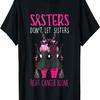 Sisters Don't Let Sisters Fight Cancer Alone Breast Cancer T-Shirt