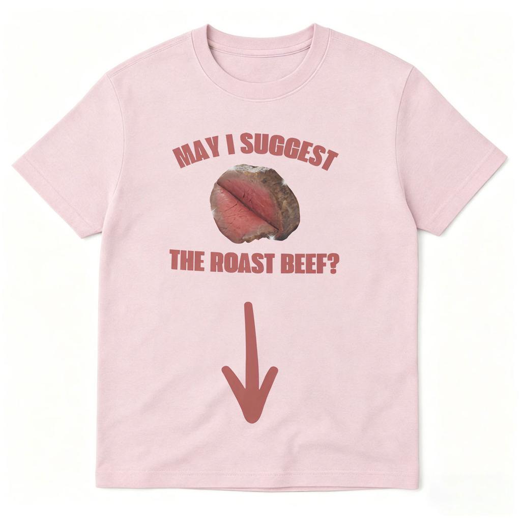 Roast Beef Funny Tshirts May I Suggest Prank Gag Gift Exchange Tshirt Unhinged Inappropriate Humor Short Sleeve T Shirts Tops