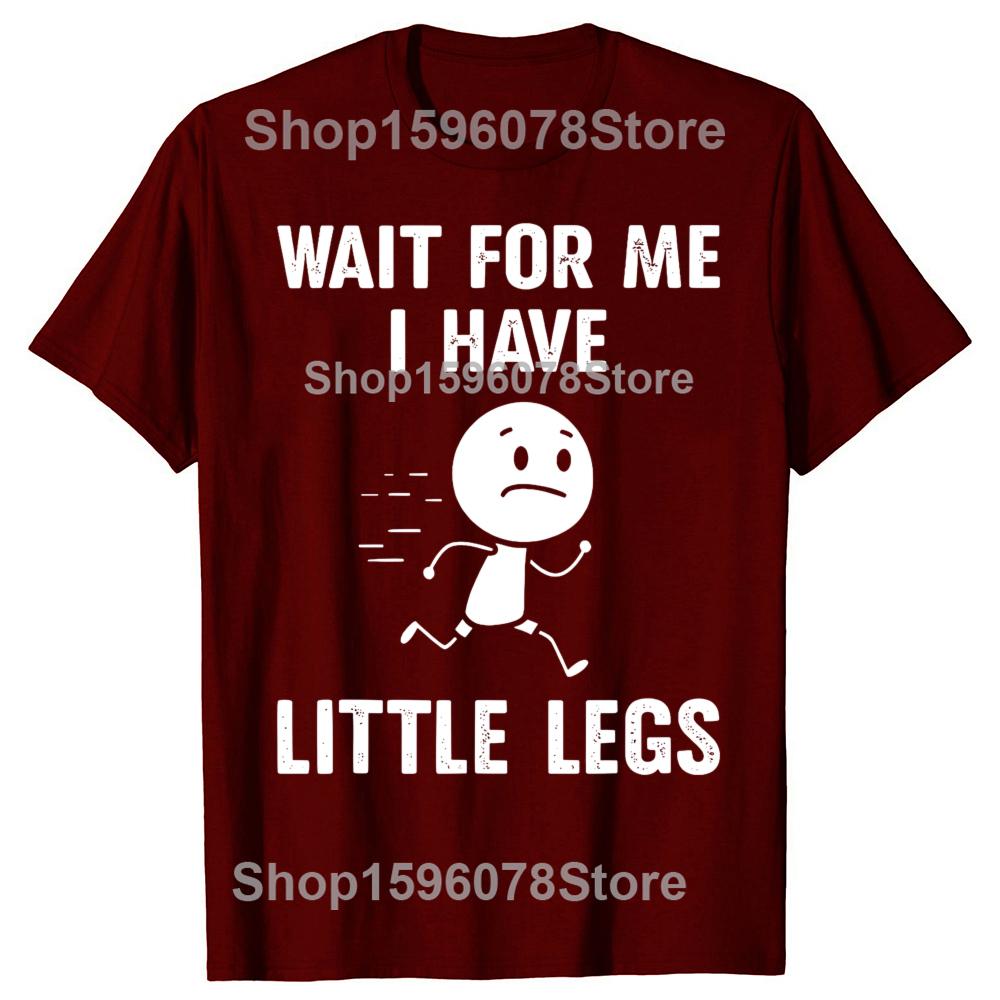 Funny Short Legs Jokes Memes Wait for Me I Have Little Legs Tshirts Men Fashion Loose Oversized Streetwear Hip Hop T Shirt