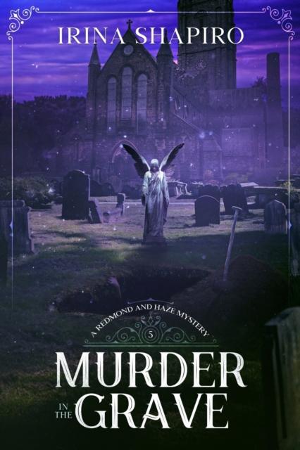 The Murder In the Grave : A Redmond and Haze Mystery Book 5 : 5 Book