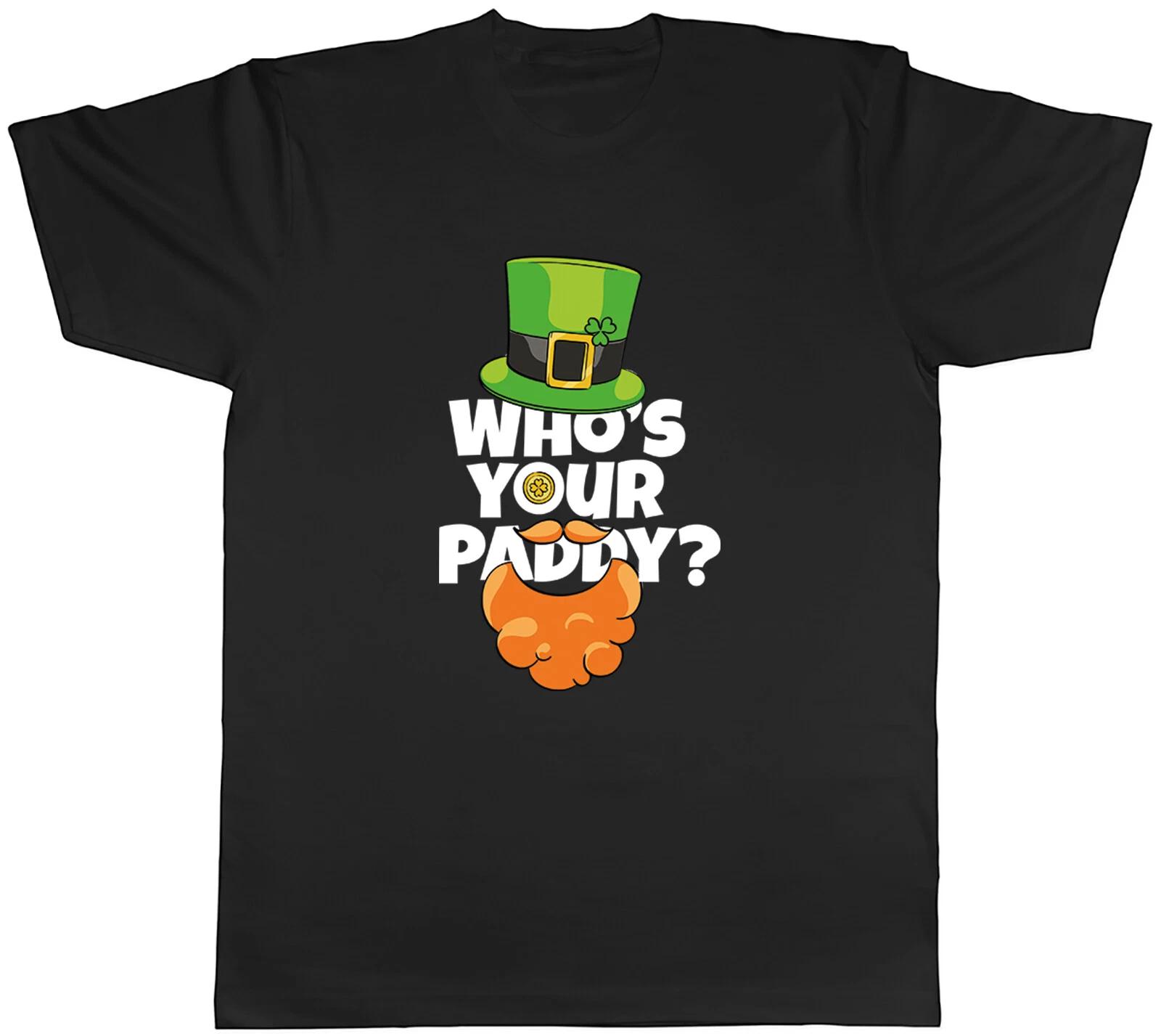 Funny St Patrick s Day Mens T-Shirt Who s Your Paddy Tee Gift S