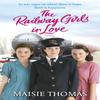 The Railway Girls In Love by Maisie Thomas Paperback Book 9781787463981