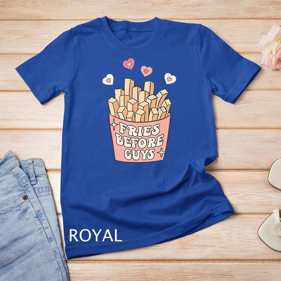 Fries before guys teenage girls dating valentine day shirt Unisex T-shirt 7 4XL