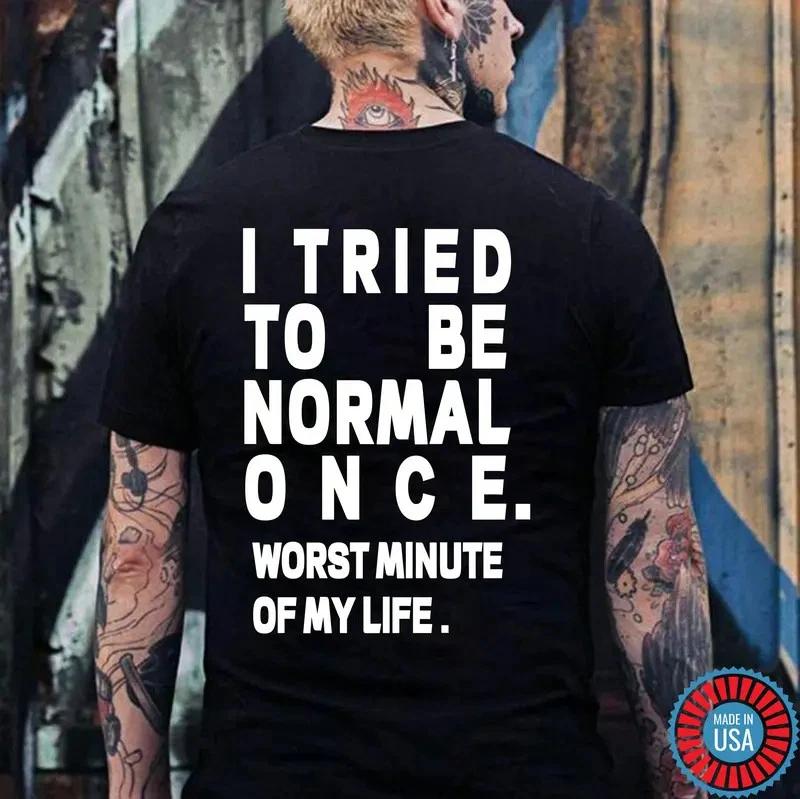 I TRIED TO BE NORMAL ONCE Black Print T-Shirt XXXL