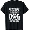 Funny Mess with My Dog They'll Never Find Your Body T-Shirt Small
