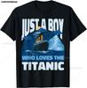 Novelty Boys Who Just Love The Sailing Titanic T Shirts Graphic Cotton Birthday Gifts Summer Style T-shirt Unisexs Clothing